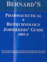 Bernard's Pharmaceutical and Biotechnology Jobseekers' Guide 2003-2004