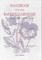 Handbook for the Baffled Gardener: What Those Plant Names Mean