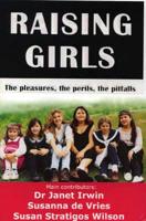 Raising Girls: The Joys, the Perils, the Pitfalls (Replaced by Revised Edition "Parenting Girls"