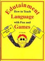 Edutainment: How to Teach Language With Fun and Games