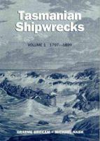 Tasmanian Shipwrecks 1797-1899. Vol 1