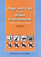 Dogs and Cats in the Urban Environment: A Handbook of Municipal Pet Management