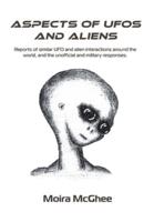Aspects of UFOs and Aliens: Reports of similar UFO and alien interactions around the world, and the unofficial and military responses