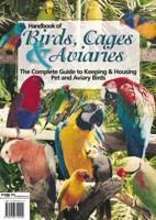 Handbook of Birds, Cages and Aviaries