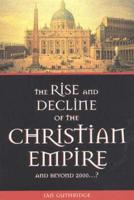 Rise & Decline of the Christian Empire