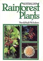Australian Rainforest Plants: In the Forest & In the Garden. Vol I