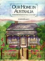 Our Home in Australia A Description of Cottage Life in 1860