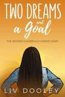Two Dreams and a Goal: The Second Colorfully Candid Diary