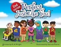 Perfect, Just Like You! : A Healthy Way To Love & Learn