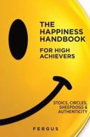 The Happiness Handbook for High Achievers