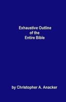 Exhaustive Outline of the Entire Bible: - handbook size -