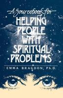 A Sourcebook for Helping People With Spiritual Problems