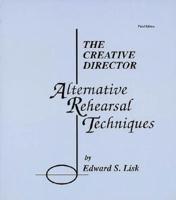 The Creative Director: Alternative Rehearsal Techniques