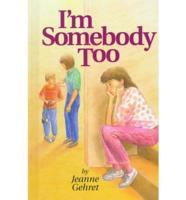 I'm Somebody Too