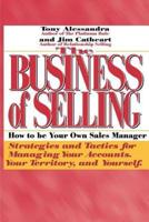 The Business of Selling: How to Be Your Own Sales Manager