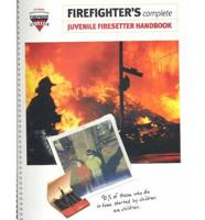Firefighters Complete Juvenile Firesetter Handbook
