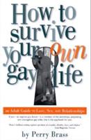 How to Survive Your Own Gay Life