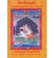 Rechungpa, a Biography of Milarepa's Disciple