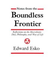 Notes from the Boundless Frontier