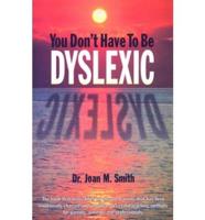 You Don't Have to Be Dyslexic
