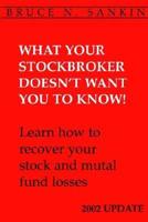 What Your Stockbroker Doesn't Want You to Know 2002 Update