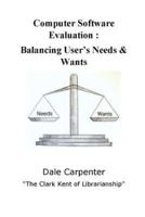 Computer Software Evaluation: Balancing User's Needs & Wants