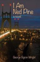 I Am Ned Pine: A Novel