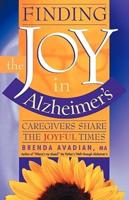 Finding the Joy in Alzheimer's: Caregivers Share the Joyful Times