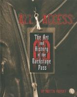 All Access: The Art and History of the Backstage Pass