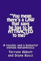 You Mean There's a Law That Says He Has to Be Attracted to Me?