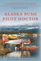 Alaska Bush Pilot Doctor