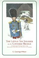 The Little Toy Soldier on the Covered Bridge