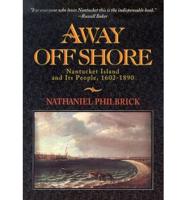 Away Off Shore : Nantucket Island and Its People, 1602-1890
