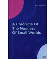A Chronicle of the Madness of Small Worlds