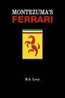 Montezuma's Ferrari-- And Other Adventures