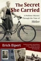 The Secret She Carried: A Perilous Odyssey Through the Time of Hitler