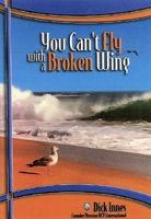 You Can&#39;t Fly with a Broken Wing