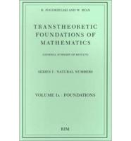 Transtheoretic Foundations of Mathematics (General Summary of Results). Series I Natural Numbers