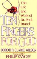 Ten Fingers for God: The Life and Work of Dr. Paul Brand