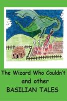 The Wizard Who Couldn't and Other Basilian Tales