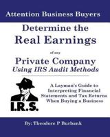 Determine the Real Earnings of Any Private Company Using IRS Audit Methods!