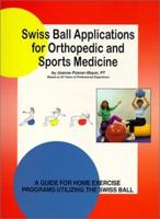 Swiss Ball Applications for Orthopedic & Sports Medicine
