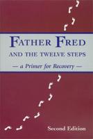 Father Fred and the Twelve Steps (Second Edition)