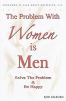 The Problem With Women Is Men