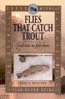 Flies That Catch Trout and How to Fish Them