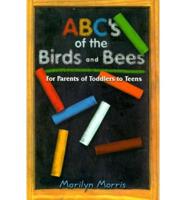 ABC&#39;s of the Birds and Bees: For Parents of Toddlers to Teens