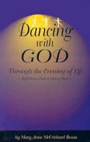 Dancing with God Through the Evening of Life: Reflections from a Dying Man