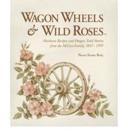 Wagon Wheels & Wild Roses