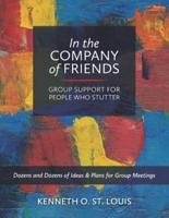 In the Company of Friends: Group Support for People Who Stutter