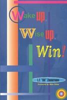 Wake Up, Wise Up, Win!